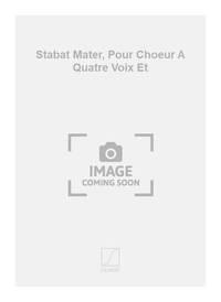 STABAT MATER, POUR CHOEUR A QUATRE VOIX ET CHANT