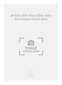 JE SAIS QUE VOUS ETES JOLIE VARIOUSTES CHANT SEUL CHANT