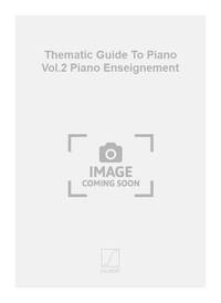 THEMATIC GUIDE TO PIANO VOL.2 PIANO ENSEIGNEMENT  PIANO