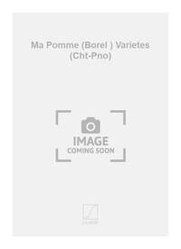 MA POMME (BOREL ) VARIETES (CHT-PNO) CHANT