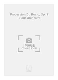 PROCESSION DU ROCIO, OP. 9 - POUR ORCHESTRE  PIANO