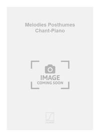 MELODIES POSTHUMES CHANT-PIANO CHANT