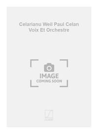 CELARIANU WEIL PAUL CELAN VOIX ET ORCHESTRE  CHANT