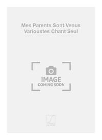 MES PARENTS SONT VENUS VARIOUSTES CHANT SEUL  CHANT