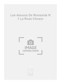 LES AMOURS DE RONSARDS N 1 LA ROSE CHOEUR CHANT