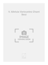 V. ALLELUIA VARIOUSTES CHANT SEUL  CHANT