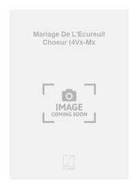 MARIAGE DE L'ECUREUIL CHOEUR (4VX-MX CHANT