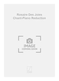 ROSAIRE DES JOIES CHANT-PIANO REDUCTION CHANT