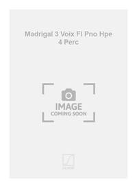 MADRIGAL 3 VOIX FL PNO HPE 4 PERC CHANT