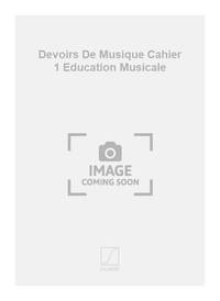 DEVOIRS DE MUSIQUE CAHIER 1 EDUCATION MUSICALE FORMATION MUSICALE