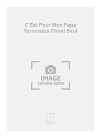 C'EST POUR MON PAPA VARIOUSTES CHANT SEUL  CHANT