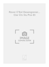 REVER C'EST DESENGRENER... CLAR CLV OU PNO ET MUSIQUE D'ENSEMBLE