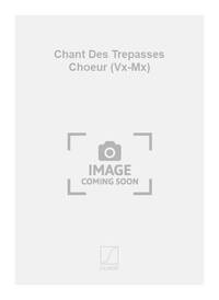 CHANT DES TREPASSES CHOEUR (VX-MX)  CHANT