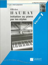 OLIVIER HAURAY : INITIATION PIANO PAR LES STYLES VOL.1 PIANO - PIANO - PARTITION