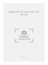 ORGANUM VII ORGUE ET VOIX AD LIB