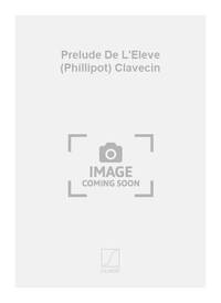 PRELUDE DE L'ELEVE (PHILLIPOT) CLAVECIN