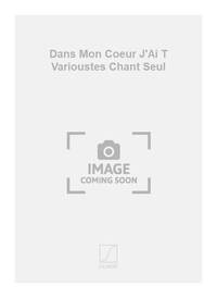 DANS MON COEUR J'AI T VARIOUSTES CHANT SEUL CHANT