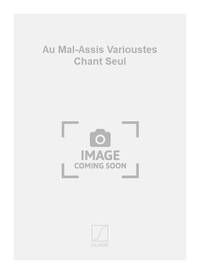 AU MAL-ASSIS VARIOUSTES CHANT SEUL CHANT