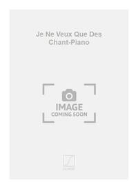 JE NE VEUX QUE DES CHANT-PIANO CHANT