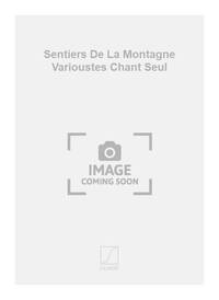 SENTIERS DE LA MONTAGNE VARIOUSTES CHANT SEUL CHANT