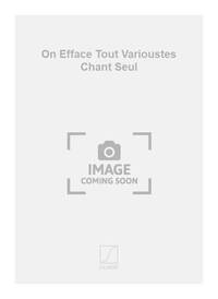 ON EFFACE TOUT VARIOUSTES CHANT SEUL  CHANT