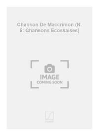 CHANSON DE MACCRIMON (N. 5: CHANSONS ECOSSAISES) CHANT