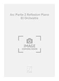 ARC PARTIE 2 REFLEXION PIANO ET ORCHESTRE