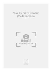 VIVE HENRI IV CHOEUR (VX-MX)-PIANO CHANT