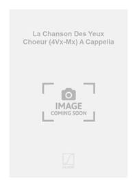 LA CHANSON DES YEUX CHOEUR (4VX-MX) A CAPPELLA  CHANT