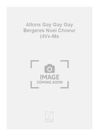 ALLONS GAY GAY GAY BERGERES NOEL CHOEUR (4VX-MX CHANT
