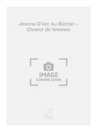 JEANNE D'ARC AU BUCHER - CHOEUR DE FEMMES CHANT