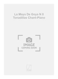 LA MAYA DE GOYA N 8 TONADILLAS CHANT-PIANO  CHANT