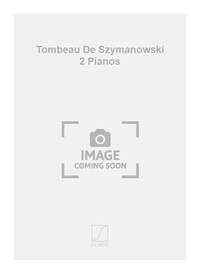TOMBEAU DE SZYMANOWSKI 2 PIANOS PIANO