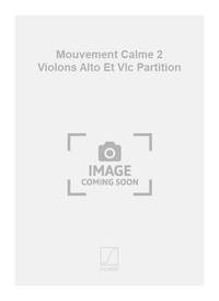 MOUVEMENT CALME 2 VIOLONS ALTO ET VLC PARTITION MUSIQUE D'ENSEMBLE
