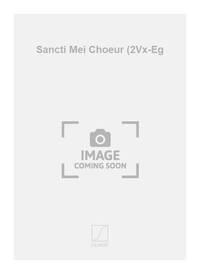 SANCTI MEI CHOEUR (2VX-EG  CHANT