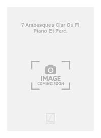 7 ARABESQUES CLAR OU FL PIANO ET PERC.  CLARINETTE
