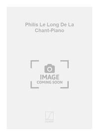PHILIS LE LONG DE LA CHANT-PIANO CHANT