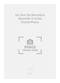 UN SOIR DE REVEILLON OPERETTE 2 ACTES CHANT-PIANO CHANT