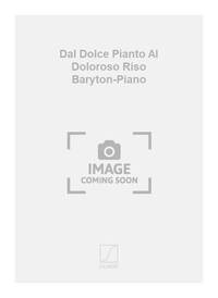 DAL DOLCE PIANTO AL DOLOROSO RISO BARYTON-PIANO  CHANT
