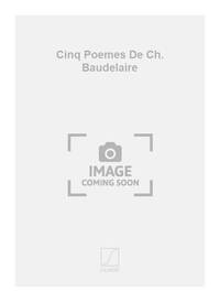 CINQ POEMES DE CH. BAUDELAIRE CHANT
