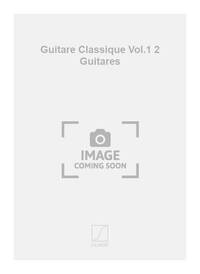 GUITARE CLASSIQUE VOL.1 2 GUITARES