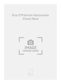 PUS D'PATRONS VARIOUSTES CHANT SEUL CHANT