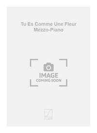 TU ES COMME UNE FLEUR MEZZO-PIANO CHANT