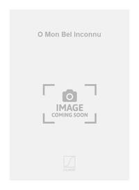 O MON BEL INCONNU CHANT