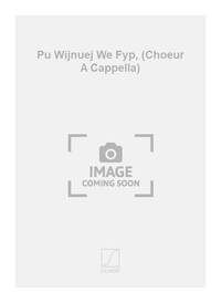 PU WIJNUEJ WE FYP, (CHOEUR A CAPPELLA) CHANT