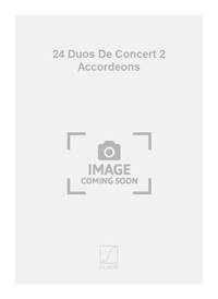 24 DUOS DE CONCERT 2 ACCORDEONS  ACCORDEON