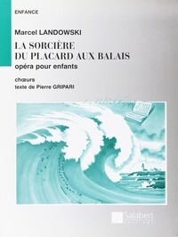 MARCEL LANDOWSKI - LA SORCIERE DU PLACARD AUX BALAIS - PARTITION DE CHOEUR - CHANT ET PIANO