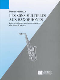 LES SONS MULTIPLES AU SAXOPHONE SAXOPHONE ENSEIGNEMENT - SAXOPHONE