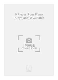 9 PIECES POUR PIANO (KLEYNJANS) 2 GUITARES