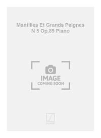 MANTILLES ET GRANDS PEIGNES N 5 OP.89 PIANO  PIANO